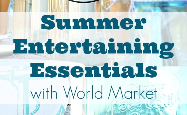 Summer Entertaining Essentials with World Market #SummerFun