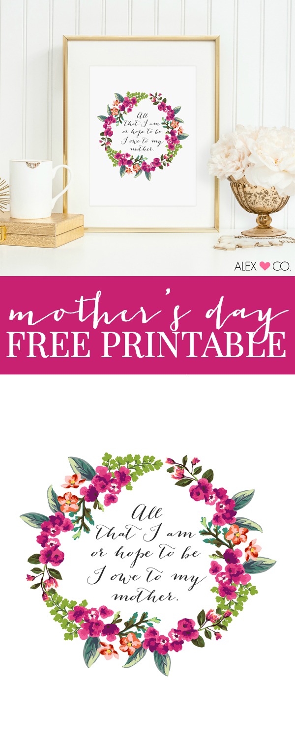 Free Mother's Day Printable - "All that I am or hope to be I owe to my mother."